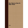 Wax Flowers; How To Make Them
