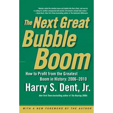 The Next Great Bubble Boom: How to Profit from the Greatest Boom in History: 2006-2010