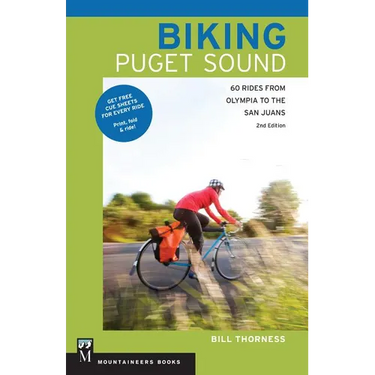 Biking Puget Sound: 60 Rides from Olympia to the San Juans, 2nd Edition