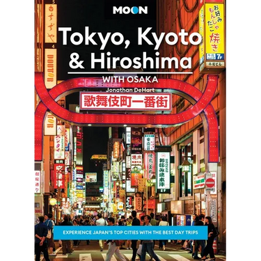 Moon Tokyo, Kyoto & Hiroshima: With Osaka: Experience Japan's Top Cities with the Best Day Trips