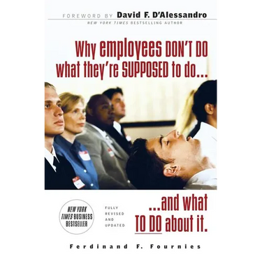 Why Employees Don't Do What They're Supposed to Do and What to Do about It