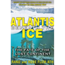 Atlantis Beneath the Ice: The Fate of the Lost Continent