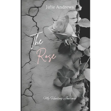 The Rose: My Healing Journey