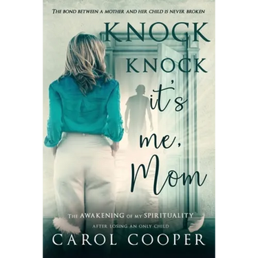 Knock Knock, It's Me, Mom: The Awakening Of My Spirituality After Losing An Only Child