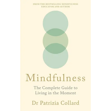 Mindfulness: The Complete Guide to Living in the Moment