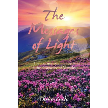 The Messages of Light: The Journey of an Empath in the Discovery of Miracles
