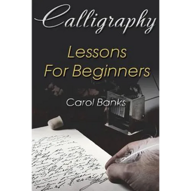 Calligraphy: Lessons For Beginners