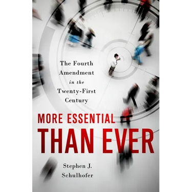 More Essential Than Ever: The Fourth Amendment in the Twenty First Century
