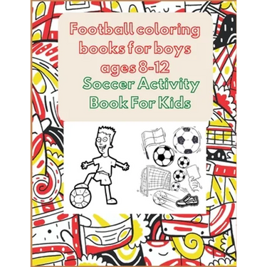 Football coloring books for boys ages 8-12: Soccer Activity Book For Kids