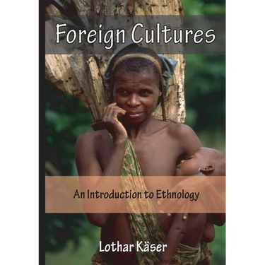 Foreign Cultures: An Introduction to Ethnology for Development Aid Workers and Church Workers Abroad