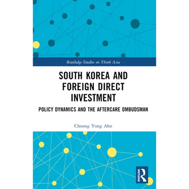 South Korea and Foreign Direct Investment: Policy Dynamics and the Aftercare Ombudsman