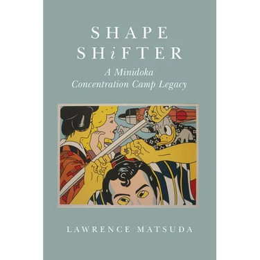 Shape Shifter: A Minidoka Concentration Camp Legacy