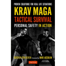 Krav Maga Tactical Survival: Personal Safety in Action. Proven Solutions for Real Life Situations