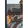Imperial Germany and the Industrial Revolution