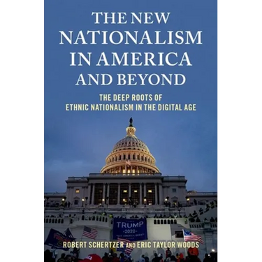 The New Nationalism in America and Beyond: The Deep Roots of Ethnic Nationalism in the Digital Age