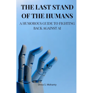 The Last Stand of the Humans: A Humorous Guide to Fighting Back Against AI