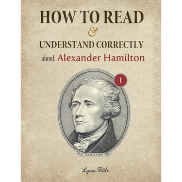 How to Read and Understand Correctly about Alexander Hamilton: Essential facts about Alexander Hamilton (Part 1)