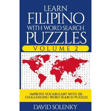 Learn Filipino with Word Search Puzzles Volume 2: Learn Filipino Language Vocabulary with 130 Challenging Bilingual Word Find Puzzles for All Ages
