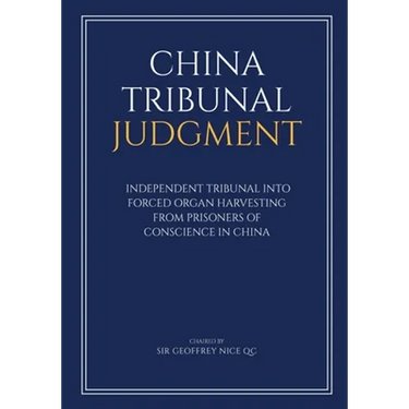 China Tribunal Judgment: Independent Tribunal into Forced Organ Harvesting from Prisoners of Conscience in China