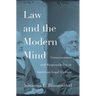 Law and the Modern Mind: Consciousness and Responsibility in American Legal Culture
