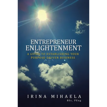 Entrepreneur Enlightenment: A Guide to Establishing Your Purpose-Driven Business