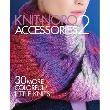 Knit Noro: Accessories 2: 30 More Colorful Little Knits