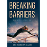 Breaking Barriers: My Life Stories