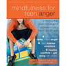 Mindfulness for Teen Anger: A Workbook to Overcome Anger and Aggression Using MBSR and DBT Skills