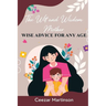 The Wit and Wisdom Mother: Wise Advice For Any Age