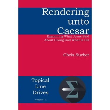 Rendering unto Caesar: Examining What Jesus Said About Giving God What Is His
