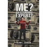 Me? An Economic Expert?: Are You Kidding?!