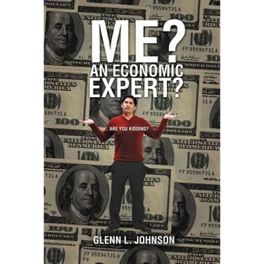 Me? An Economic Expert?: Are You Kidding?!
