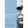 Bonhoeffer Abridged: Pastor, Martyr, Prophet, Spy
