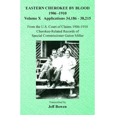 Eastern Cherokee By Blood, 1906-1910: Volume X Applications 34,186-38,215