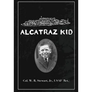 Alcatraz Kid: A frank description by an ancient warrior about his teenage days on Alcatraz Island during the last years of the Army