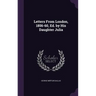 Letters From London, 1856-60, Ed. by His Daughter Julia