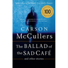 The Ballad of the Sad Cafe: And Other Stories