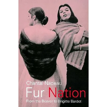 Fur Nation: From the Beaver to Brigitte Bardot