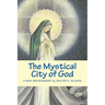The Mystical City of God: A New Abridgement