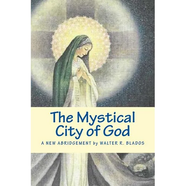 The Mystical City of God: A New Abridgement