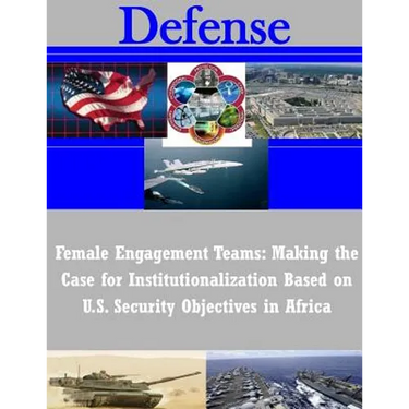 Female Engagement Teams: Making the Case for Institutionalization Based on U.S. Security Objectives in Africa