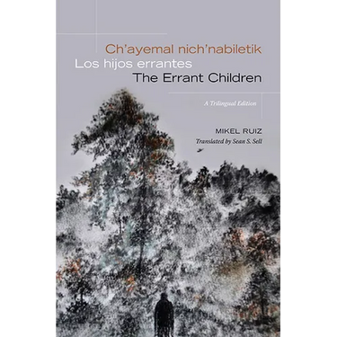 Ch'ayemal nich'nabiletik / Los hijos errantes / The Errant Children