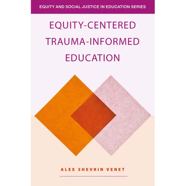 Equity-Centered Trauma-Informed Education