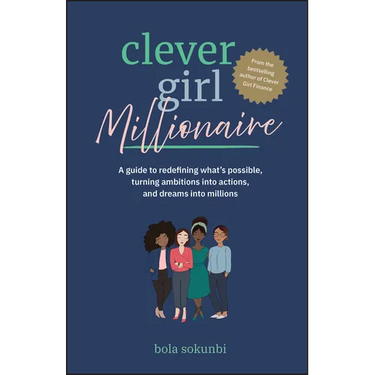 Clever Girl Millionaire: A Guide to Redefining What's Possible, Turning Ambitions Into Actions, and Dreams Into Millions