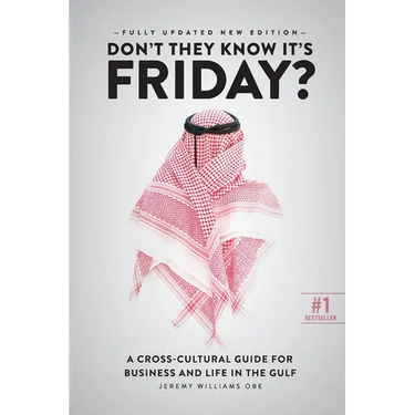 Don't They Know It's Friday: A Cross-Cultural Guide for Business and Live in the Gulf
