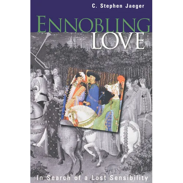 Ennobling Love: In Search of a Lost Sensibility