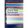 Q'Eqchi' Maya Reproductive Ethnomedicine