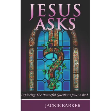 Jesus Asks: An exploration of God through questions.