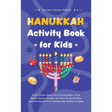 Hanukkah Activity Book for Kids: A Fun, Festive Book with Coloring Pages, Trivia, Mazes, Games, Puzzles, and More for Jewish Boys and Girls Aged 4-8 t