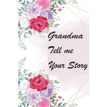 Grandma Tell Me Your Story: My Grandmother's Book of Memories